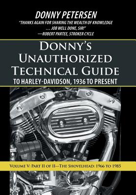 Donny's Unauthorized Technical Guide to Harley-Davidson, 1936 to Present: Volume V: Part II of II-The Shovelhead: 1966 to 1985 cover