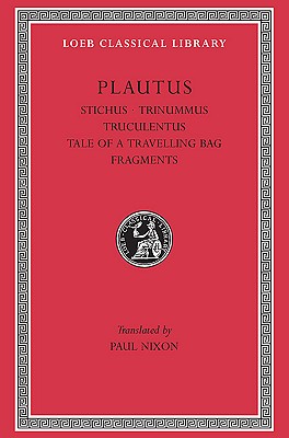 Stichus. Trinummus. Truculentus. Tale of a Travelling Bag. Fragments Cover Image