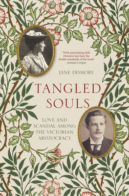Tangled Souls: Love and Scandal Among the Victorian Aristocracy