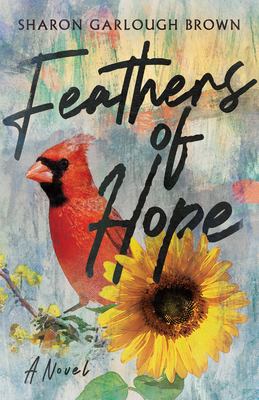 Feathers of Hope By Sharon Garlough Brown Cover Image