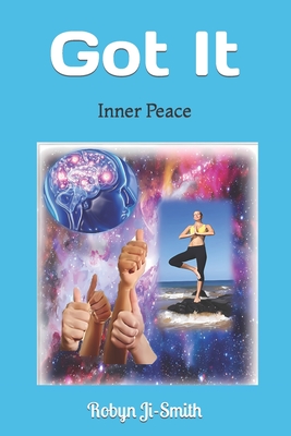 Got It: Inner Peace (Manifest a Happy Healthy Life #6)