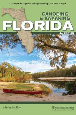 Canoeing & Kayaking Florida (Canoe and Kayak) By Johnny Molloy Cover Image