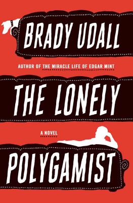 The Lonely Polygamist: A Novel By Brady Udall Cover Image