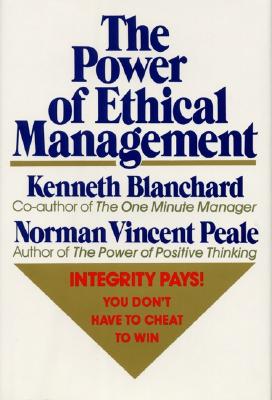 The Power of Ethical Management By Norman V. Peale, Ken Blanchard Cover Image