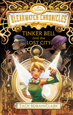 Bleakwatch Chronicles: Tinker Bell and the Lost City Cover Image