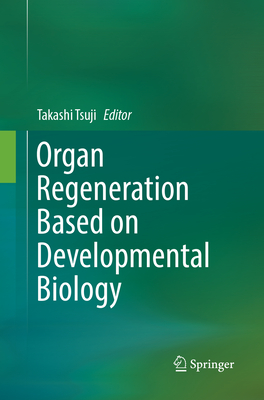 Organ Regeneration Based on Developmental Biology By Takashi Tsuji (Editor) Cover Image
