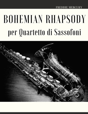Bohemian Rhapsody per Quartetto di Sassofoni By Giordano Muolo (Editor), Freddie Mercury Cover Image