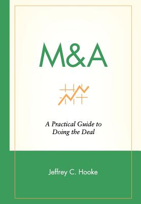 M&A: A Practical Guide to Doing the Deal (Wiley Frontiers in Finance) Cover Image