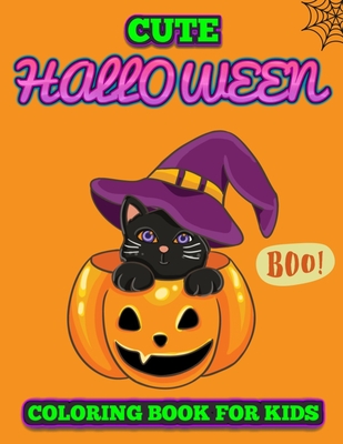 Cute Halloween Coloring Book For Kids: Funny Kawaii & Creepy Colouring Book For Boys Girls Perfect Gift For Toddlers and Preschooler By Spooky Pumpkin Cover Image
