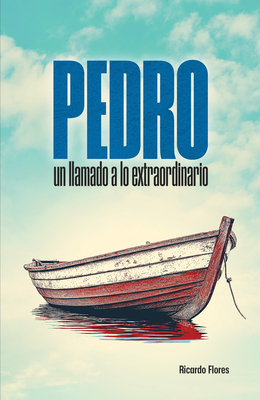 Pedro: Un Llamado a Lo Extraordinario (Peter: A Call to the Extraordinary) Cover Image