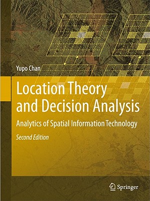 Location Theory and Decision Analysis: Analytics of Spatial Information Technology [With CDROM] Cover Image