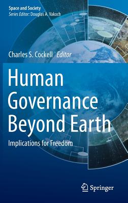 Human Governance Beyond Earth: Implications for Freedom (Space and Society) Cover Image