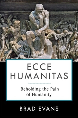 Ecce Humanitas: Beholding the Pain of Humanity (Insurrections: Critical Studies in Religion) Cover Image