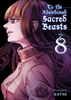 To the Abandoned Sacred Beasts 8 By Maybe Cover Image