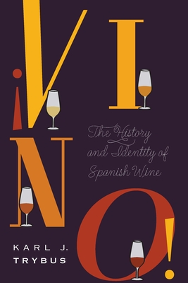 ¡Vino!: The History and Identity of Spanish Wine (At Table )