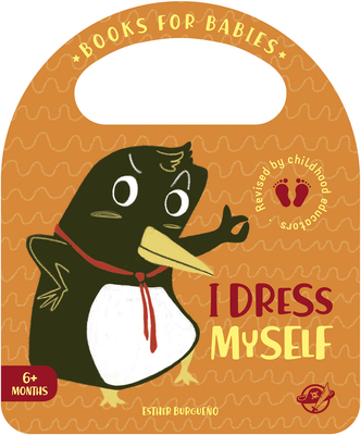 I Dress Myself (Bit by Bit I Learn More and I Grow Big) By Esther Burgueño Cover Image