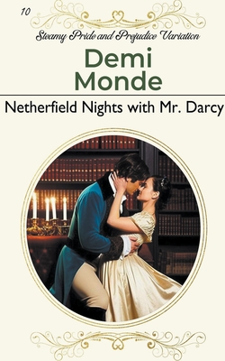 Netherfield Nights with Mr. Darcy: Steamy Pride and Prejudice Variation Cover Image