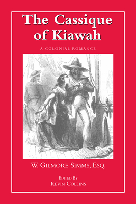 The Cassique of Kiawah: A Colonial Romance (The Simms Series) By William Gilmore Simms, Kevin Collins (Editor) Cover Image