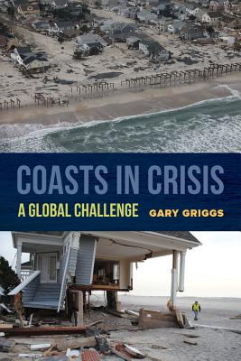 Coasts in Crisis: A Global Challenge By Gary Griggs Cover Image