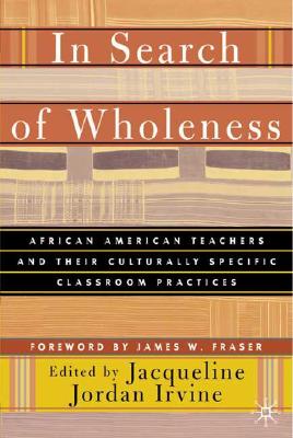 In Search of Wholeness: African American Teachers and Their Culturally Specific Classroom Practices Cover Image