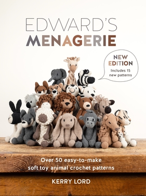 Edward's Menagerie New Edition: Over 50 Easy-To-Make Soft Toy Animal Crochet Patterns Cover Image