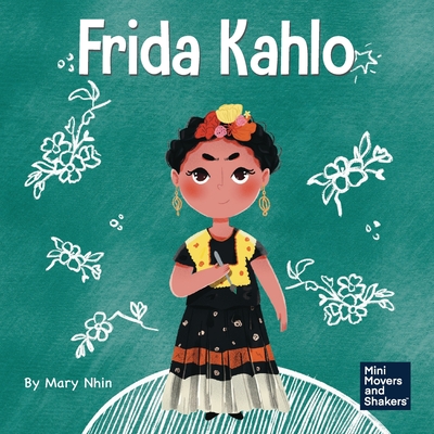 Frida Kahlo: A Kid's Book About Expressing Yourself Through Art Cover Image