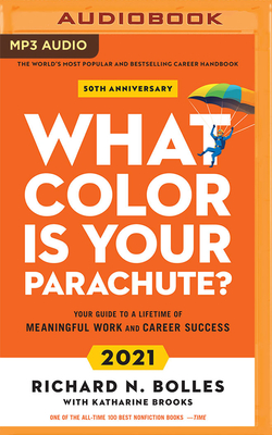 What Color Is Your Parachute? 2021: Your Guide to a Lifetime of Meaningful Work and Career Success By Richard N. Bolles, Katharine Brooks, Katharine Brooks (With) Cover Image
