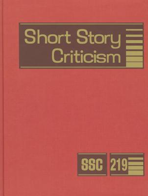 Short Story Criticism, Volume 219: Excerpts from Criticism of the Works of Short Fiction Writers Cover Image