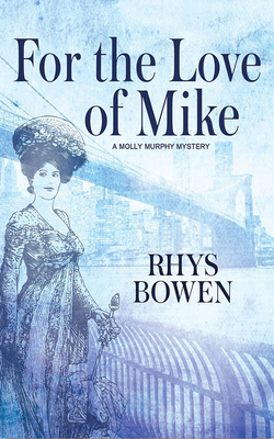 For the Love of Mike (Molly Murphy Mysteries #3) By Rhys Bowen, Nicola Barber (Read by) Cover Image