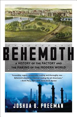 Behemoth: A History of the Factory and the Making of the Modern World Cover Image