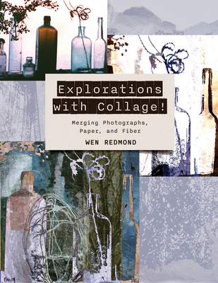 Explorations with Collage!: Merging Photographs, Paper, and Fiber Cover Image