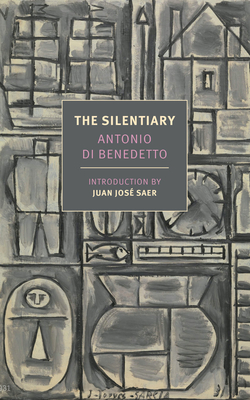 The Silentiary By Antonio Di Benedetto, Esther Allen (Translated by), Juan José Saer (Introduction by) Cover Image