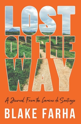 Lost on the Way: A Journal From the Camino de Santiago By Blake Farha Cover Image