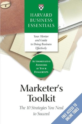 Marketer's Toolkit: The 10 Strategies You Need to Succeed (Harvard Business Essentials)