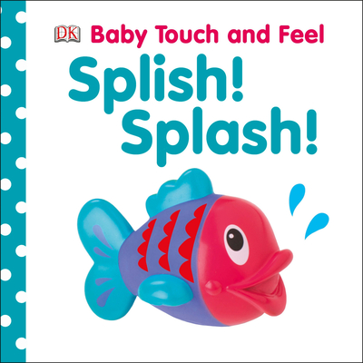 Baby Touch and Feel: Splish! Splash! Cover Image