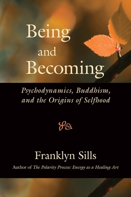 Being and Becoming: Psychodynamics, Buddhism, and the Origins of Selfhood cover