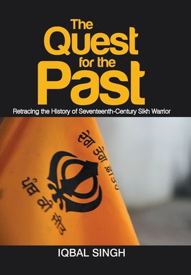 The Quest for the Past: Retracing the History of Seventeenth-Century Sikh Warrior Cover Image