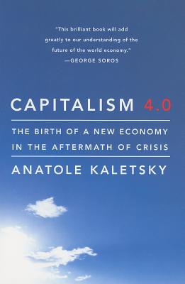 Capitalism 4.0: The Birth of a New Economy in the Aftermath of Crisis By Anatole Kaletsky Cover Image