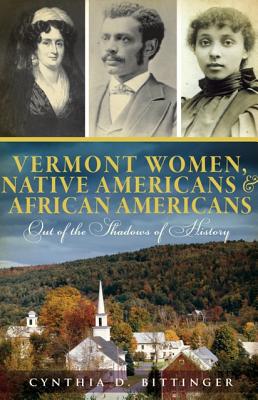 Vermont Women, Native Americans & African Americans: Out of the Shadows of History (American Heritage)