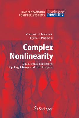 Complex Nonlinearity: Chaos, Phase Transitions, Topology Change and Path Integrals (Understanding Complex Systems)