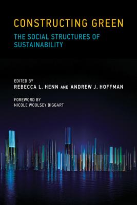 Constructing Green: The Social Structures of Sustainability (Urban and Industrial Environments)