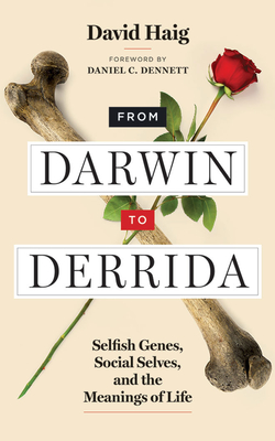 From Darwin to Derrida: Selfish Genes, Social Selves, and the Meanings of Life Cover Image