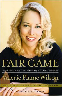 Fair Game: How a Top CIA Agent Was Betrayed by Her Own Government Cover Image