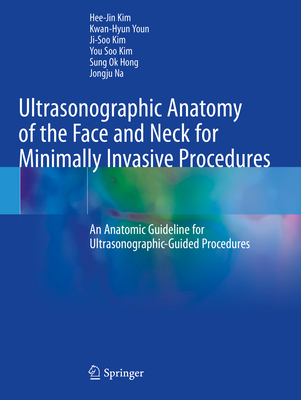 Ultrasonographic Anatomy of the Face and Neck for Minimally Invasive Procedures: An Anatomic Guideline for Ultrasonographic-Guided Procedures Cover Image