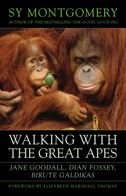 Walking with the Great Apes: Jane Goodall, Dian Fossey, Biruté Galdikas