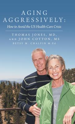 Aging Aggressively: How to Avoid the Us Health-Care Crisis Cover Image