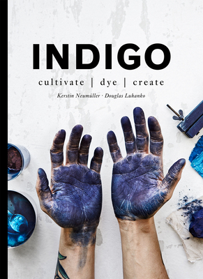 Indigo: Cultivate, dye, create Cover Image