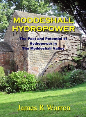Moddeshall Hydropower: The Past and Potential of Hydropower in The Moddeshall Valley Cover Image