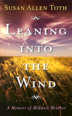Leaning Into The Wind: A Memoir Of Midwest Weather