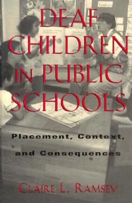 Deaf Children in Public Schools: Placement, Context, and Consequences (Sociolinguistics in Deaf Communities #3) Cover Image